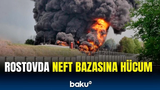 Rostova PUA-larla zərbə endirildi | Yanacaq anbarında yanğın çıxdı