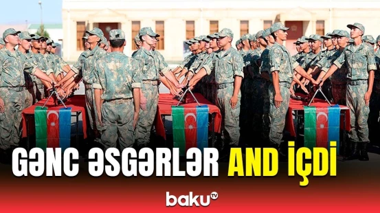 Azərbaycan Ordusunda andiçmə mərasimləri keçirilib