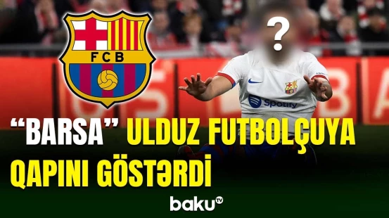 "Barselona" məşhur futbolçu ilə vidalaşır