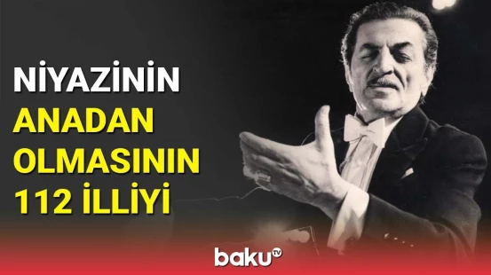 Maestro Niyazinin anadan olmasının 112 illiyinə həsr edilmiş tədbir təşkil olundu
