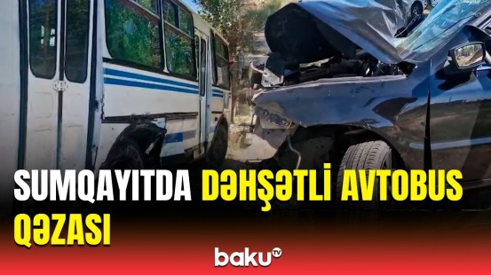 Sumqayıtda avtobus minik avtomobili ilə toqquşdu | Ölən var