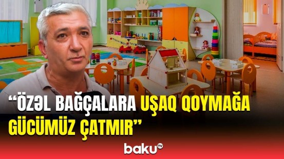 250, 300 manatdan başlayır qiymətlər… | Niyə yeni uşaq bağçaları tikilmir?