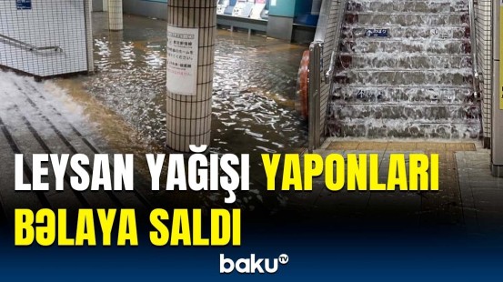 Yaponiyada həyatı iflic edən yağış | İnsanlar çətin vəziyyətdə