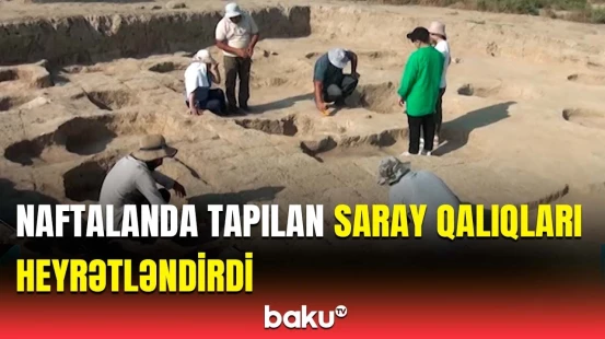 Bura mütləq araşdırılmalıdır ki... | Naftalanda tapılan qalıqlar hansı dövrə aiddir?