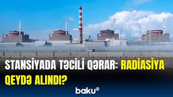 Zaporojye AES-in bütün blokları bağlandı | Təfərrüatlar açıqlandı