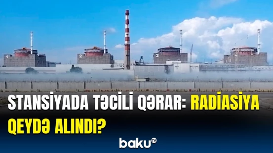 Zaporojye AES-in bütün blokları bağlandı | Təfərrüatlar açıqlandı