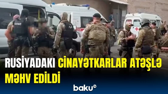 Volqoqradda həbsxanaya hücum edənlər zərərsizləşdirildi | Son vəziyyət açıqlandı