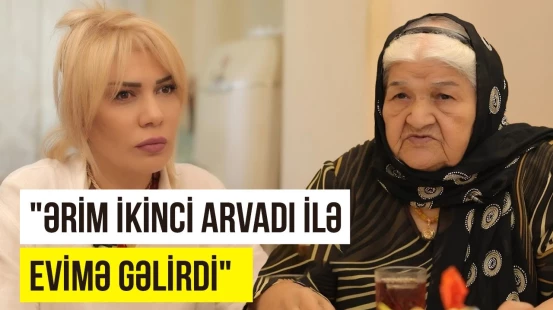 Ərimə sevgim ürəyimdən o anda silindi | Qobulu nənə yaşadığı xəyanətdən danışdı - O VAXTLAR