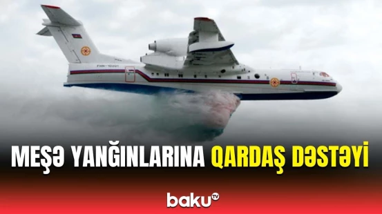 Amfibiya təyyarəmiz Türkiyədə yanğınlarla mübarizəni davam etdirir