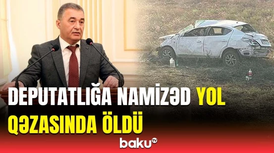 Seçicilərlə görüşdən qayıdarkən qəzaya düşən Nəsiman Yaqublu həyatını itirdi