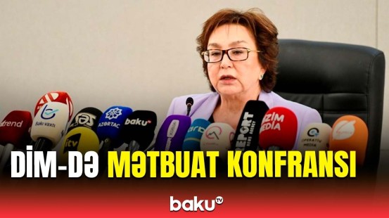 DİM sədri Məleykə Abbaszadənin mətbuata açıqlamaları