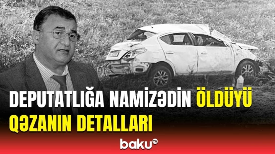 Nəsiman Yaqublunun ölümü ilə bağlı təfərrüatlar ortaya çıxdı