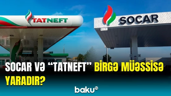 SOCAR və "Tatneft" arasında müzakirə | İstehsal hansı ölkədə təşkil olunacaq?