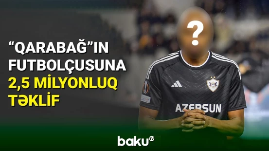 Məşhur klubdan "Qarabağ"ın futbolçusuna milyonluq təklif
