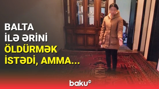 Qadın qızının müəllimi ilə ərini aldadıb? - Bakıdakı dəhşətli hadisənin detalları