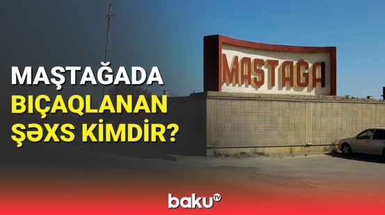 Maştağada qanla bitən hadisə | Polisdən qaça bilmədi