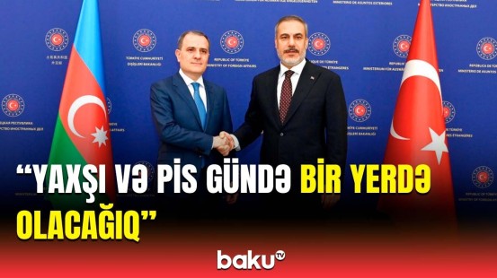 Hakan Fidan Türkiyə və Azərbaycan münasibətlərindən danışdı