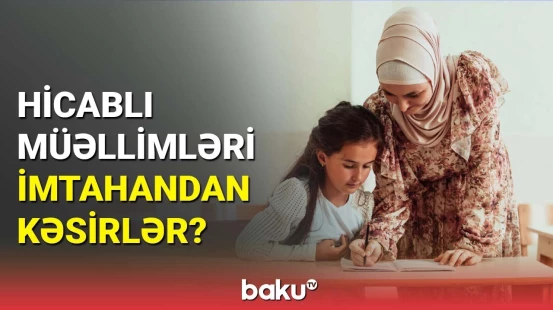Hicablı müəllimlərlə bağlı yayılan xəbərlər barədə rəsmi açıqlama