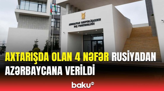 Beynəlxalq axtarışda olan şəxslər Rusiyadan Azərbaycana ekstradisiya edildi