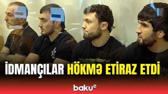 Tanınmış idmançılar yenidən hakim qarşısında | Detallar açıqlandı