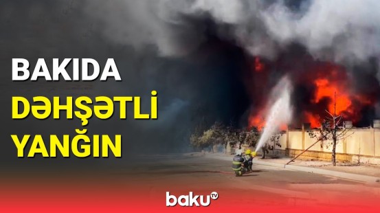 Bakıda güclü yanğın baş verdi | FHN təcili hərəkətə keçdi