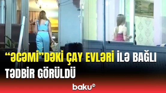 Polisdən “Əcəmi”dəki qalmaqal yaradan çay evləri ilə bağlı açıqlama