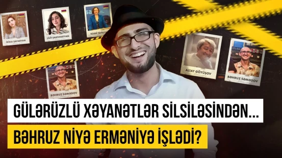 Bəhruz Səmədov niyə ermənilərə işlədi? - ARAŞDIRMA