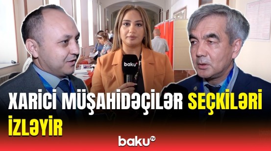 Seçkilər çox sakit şəkildə keçirilir | Beynəlxalq müşahidəçilər səsvermə fəallığından danışdı