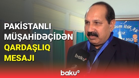 Çox sevindirici haldır ki... | Pakistandan olan beynəlxalq müşahidəçilər prosesi izləyir