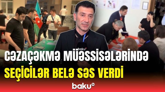 Məhkumlar azad və şəffaf şəkildə səs verdi | Cəzaçəkmə müəssisəsində səsvermə prosesi keçirilir