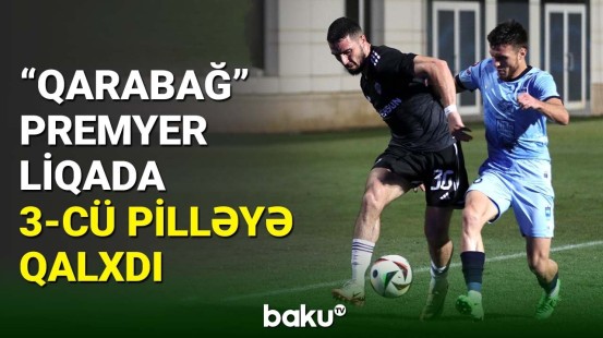 "Qarabağ" Premyer Liqada növbəti matçını keçirib