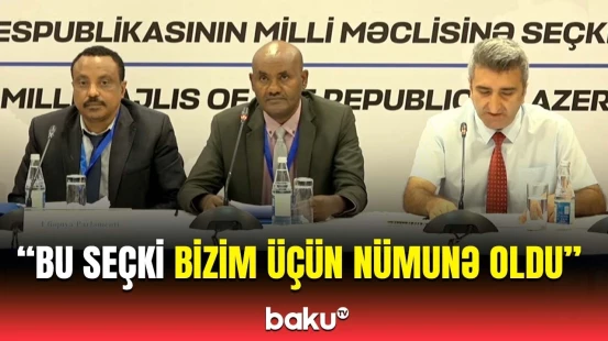 Seçicilərə heç kim müdaxilə etmədi | Efiopiyalı müşahidəçilərdən açıqlama