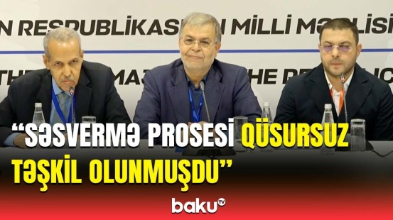 İƏT müşahidəçiləri növbədənkənar parlament seçkilərindəki şəffaflıqdan danışdı