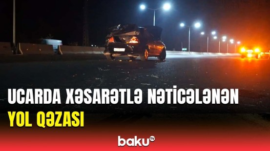 Ucarda dəhşətli yol qəzası | Xəsarətalanlar var