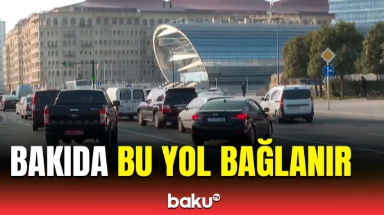 Bakıda bu prospektdə hərəkət tam məhdudlaşdırılır | Sürücülərin nəzərinə