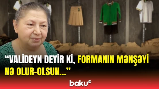 Məktəbli formaları niyə alınmır? - 2 manat 80 qəpiyə də satırlar, ərzaq bazarında da...