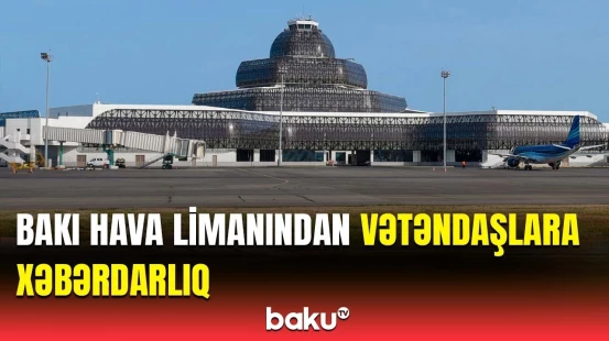 Saxta məlumatın Bakı hava limanı ilə heç bir əlaqəsi yoxdur | Açıqlama