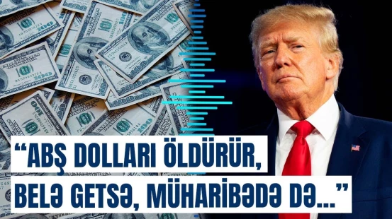 Dolları dünya valyutası kimi itirsək... | Tramp xəbərdarlıq etdi