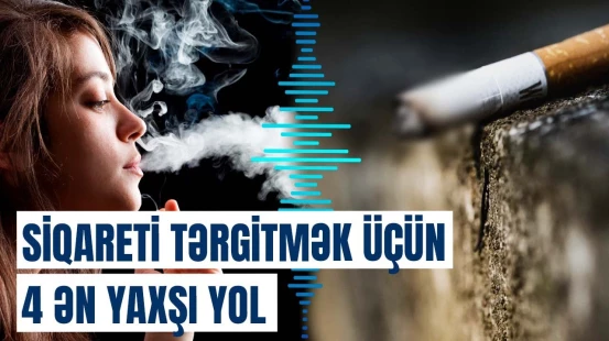 Siqareti tərgitmək istəyənlərin diqqətinə | Alimlər ən effektiv üsulları açıqladı