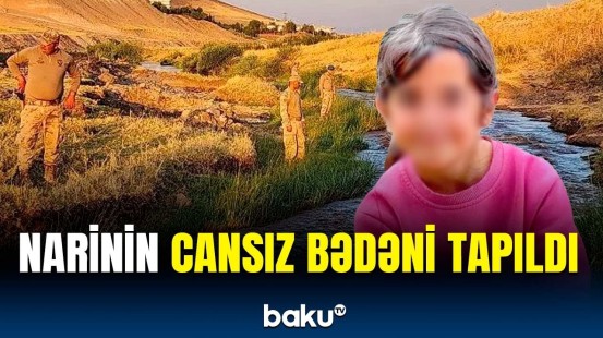 Türkiyədə itkin düşən Narinlə bağlı acı xəbər