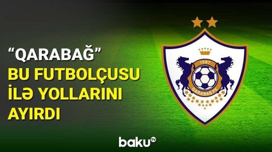 "Qarabağ" bu futbolçunun komandadan getdiyini açıqladı