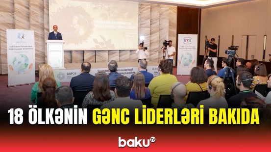 Bakıda mühüm tədbir | Beynəlxalq Gənclər Forumunun fəaliyyətə başlamasının önəmi