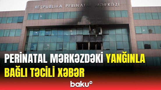 Baş Prokuroluq Perinatal Mərkəzlə bağlı məlumat yaydı | Detallar açıqlandı