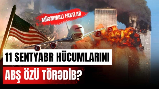 "Əkiz Qüllələr"in partladılmasında bilinməyən detal | 9/11 - Bin Ladenin "əsər"i