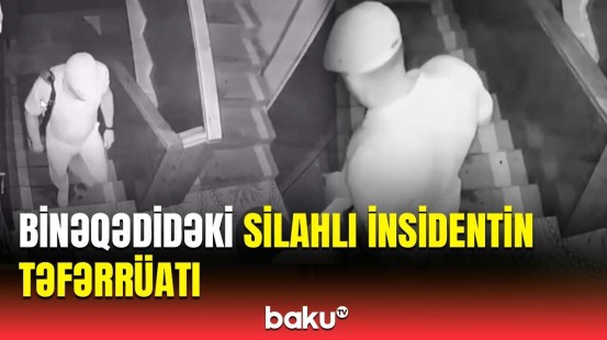 Binəqədidə evə silahla hücum edən şəxs belə saxlanıldı | Qurumlar məlumat yaydı