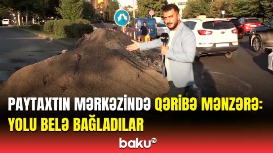 Yolu bu üsulla niyə bağlayıblar? | Sürücüləri çıxılmaz vəziyyətdə qoyan problem