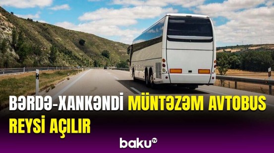 Bu qiymətə Bərdədən Xankəndiyə gedə biləcəksiniz | AYNA-dan açıqlama