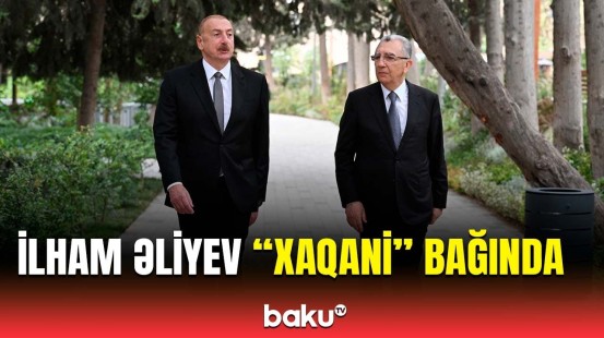 Prezident “Xaqani” bağında və ətraf ərazilərdə aparılmış yenidənqurma işləri ilə tanış oldu