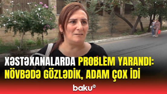 TƏBİB-dən xəstəxanalarda yaranmış çətinliklərlə bağlı açıqlama | Problem həll olundu?