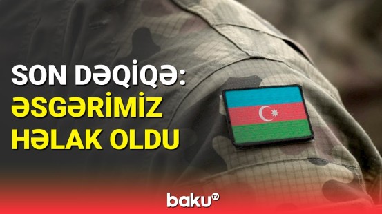 Azərbaycan Ordusunun əsgəri həlak oldu | Hərbi Prokurorluqdan təcili açıqlama